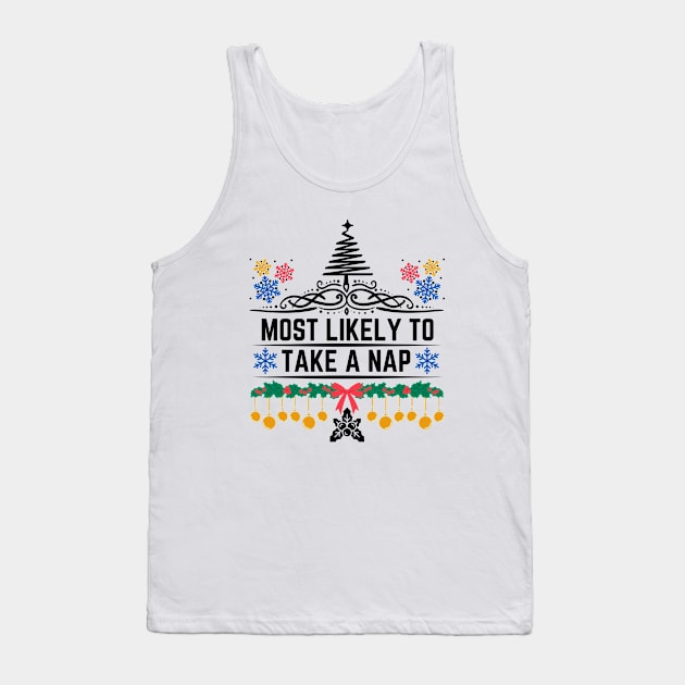 Humorous Xmas Saying Gift Idea for Someone Who Is Likely to Enjoy Taking Naps - Most Likely to Take a Nap Tank Top by KAVA-X